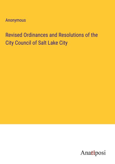 Anonymous: Revised Ordinances and Resolutions of the City Council of Salt Lake City, Buch