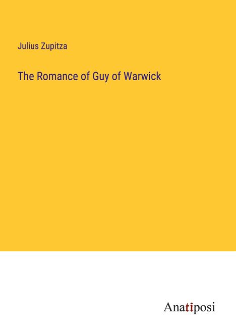 Julius Zupitza: The Romance of Guy of Warwick, Buch