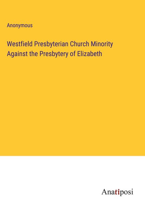 Anonymous: Westfield Presbyterian Church Minority Against the Presbytery of Elizabeth, Buch