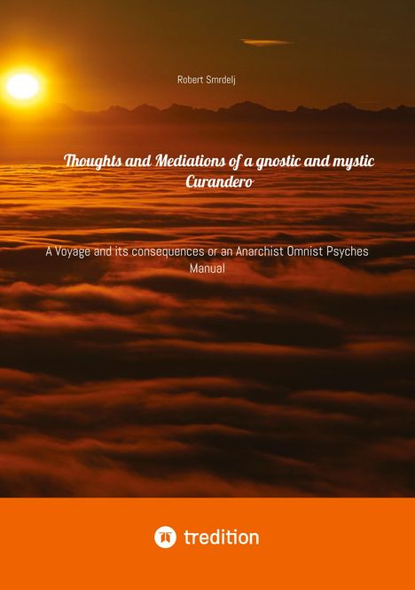 Robert Smrdelj: Thoughts and Mediations of a gnostic and mystic Curandero, Buch