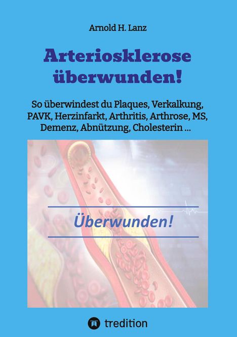 Arnold H. Lanz: Arteriosklerose überwunden!, Buch