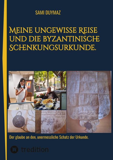 Sami Duymaz: Meine ungewisse Reise und die byzantinische Schenkungsurkunde., Buch