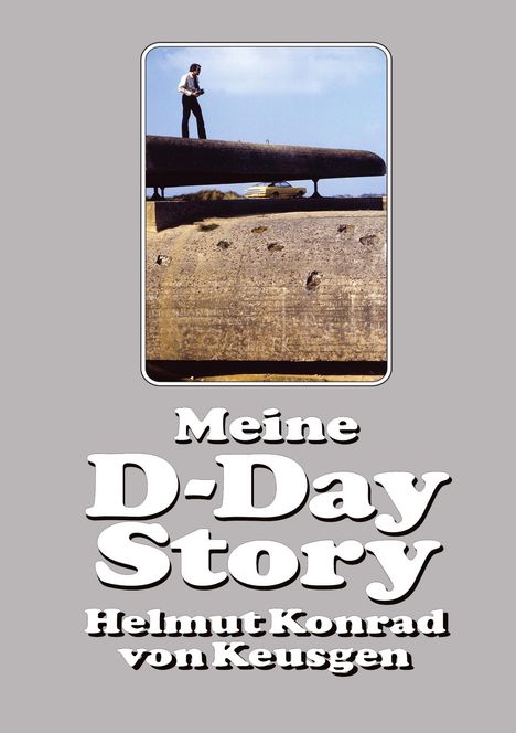 Helmut K von Keusgen: Meine D-Day-Story, Buch