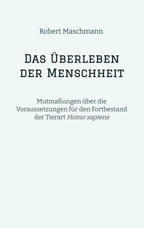 Robert Maschmann: Das Überleben der Menschheit, Buch