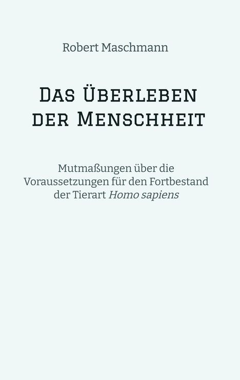 Robert Maschmann: Das Überleben der Menschheit, Buch