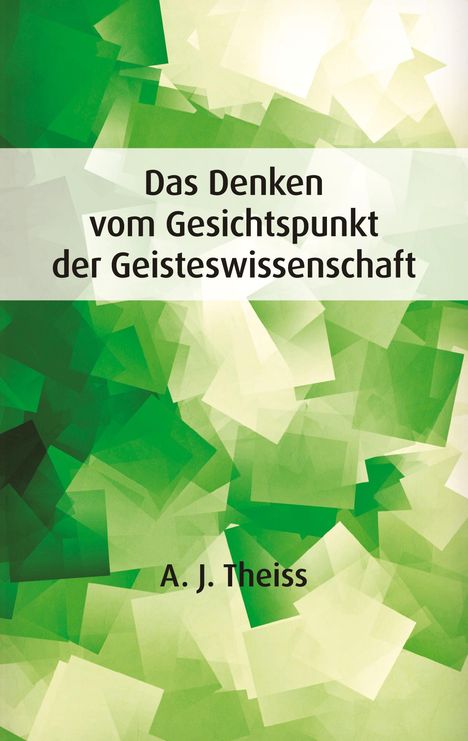 A. J. Theiss: Das Denken vom Gesichtspunkt der Geisteswissenschaft, Buch