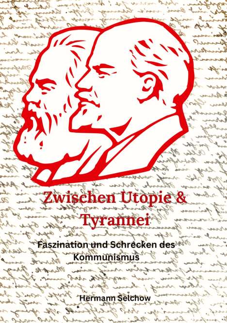 Hermann Selchow: Zwischen Utopie und Tyrannei - Faszination und Schrecken des Kommunismus, Buch