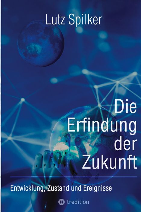 Lutz Spilker: Die Erfindung der Zukunft, Buch