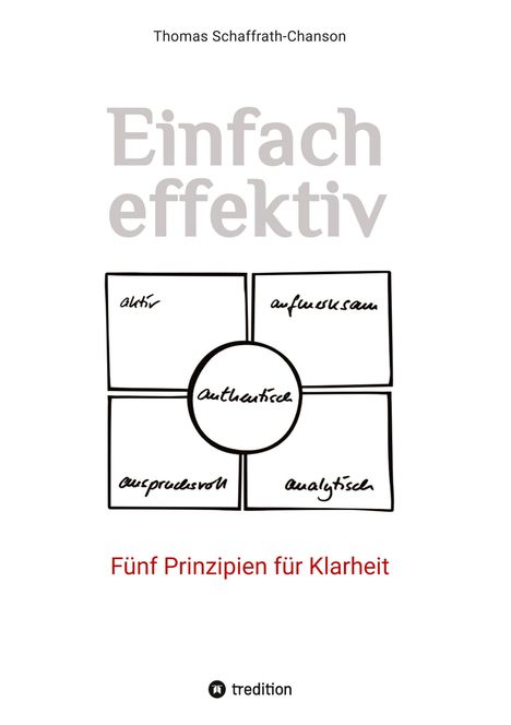 Thomas Schaffrath-Chanson: Einfach effektiv. Fünf Prinzipien für Klarheit, Buch