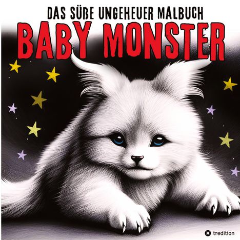 Millie Meik: Fantasy Malbuch Baby Monster Süße Ungeheuer Ausmalbilder - Niedliche Fantasiewesen für Erwachsene, Teenager, Kinder, Buch