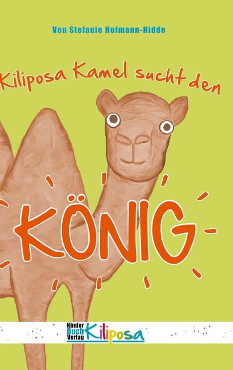 Stefanie Hofmann-Hidde: Kiliposa Kamel sucht den König, Buch