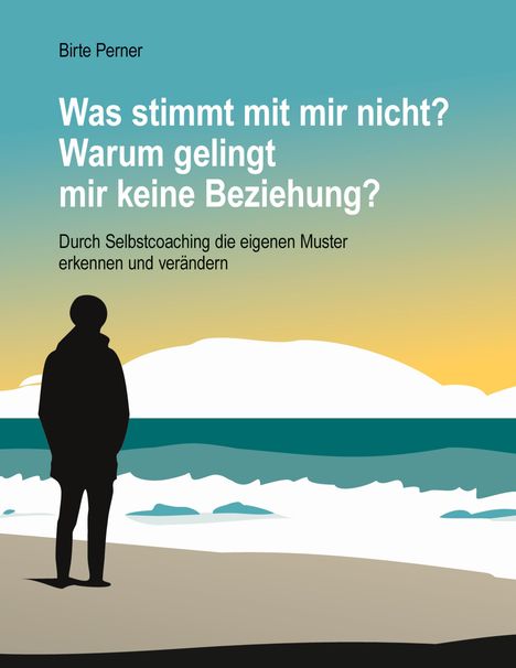 Birte Perner: Was stimmt mit mir nicht? Warum gelingt mir keine Beziehung?, Buch