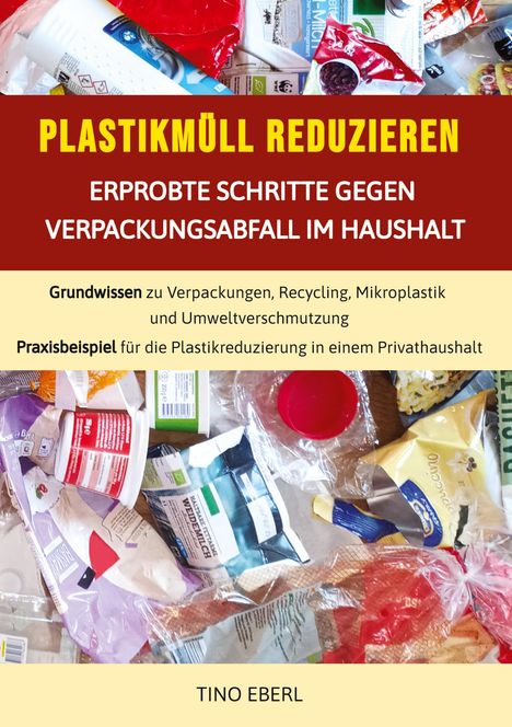 Tino Eberl: Plastikmüll reduzieren: Erprobte Schritte gegen Verpackungsabfall im Haushalt, Buch