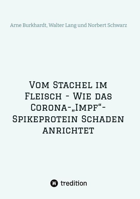 Norbert Georg Schwarz: Vom Stachel im Fleisch - Wie das Corona-¿Impf¿-Spikeprotein Schaden anrichtet, Buch