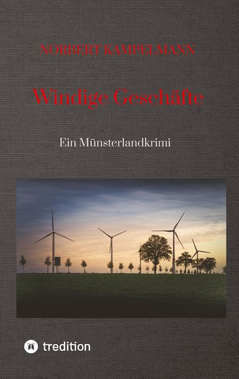 Norbert Kampelmann: Windige Geschäfte - Eine Kriminalgeschichte rund um das Thema Windkraft, Buch