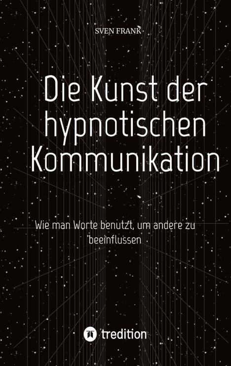 Sven Frank: Die Kunst der hypnotischen Kommunikation, Buch