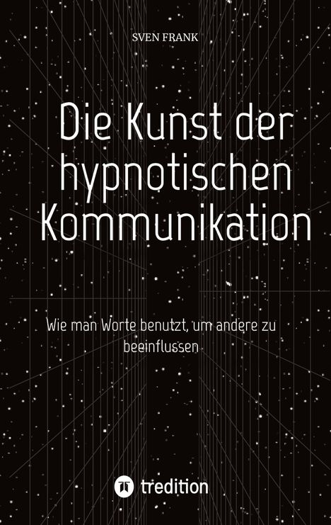 Sven Frank: Die Kunst der hypnotischen Kommunikation, Buch