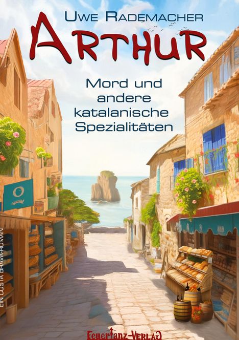 Uwe Rademacher: ARTHUR ¿ Mord und andere katalanische Spezialitäten, Buch