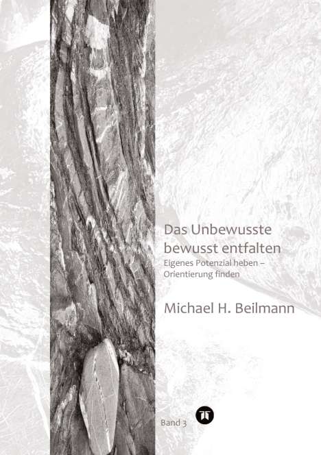 Michael H. Beilmann: Das Unbewusste bewusst entfalten, Buch