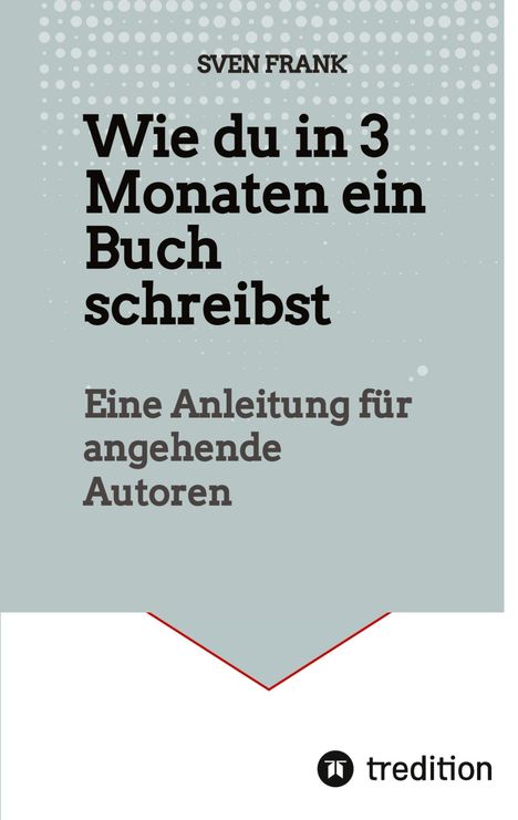 Sven Frank: Wie du in 3 Monaten ein Buch schreibst, Buch