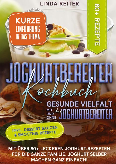 Linda Reiter: Joghurtbereiter Kochbuch ¿ Gesunde Vielfalt mit und ohne den Joghurtbereiter, Buch