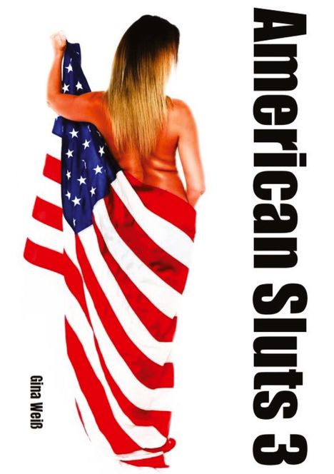 Gina Weiß: American Sluts 3, Buch