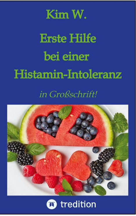 Kim W.: W., K: Erste Hilfe bei einer Histamin-Intoleranz, Buch