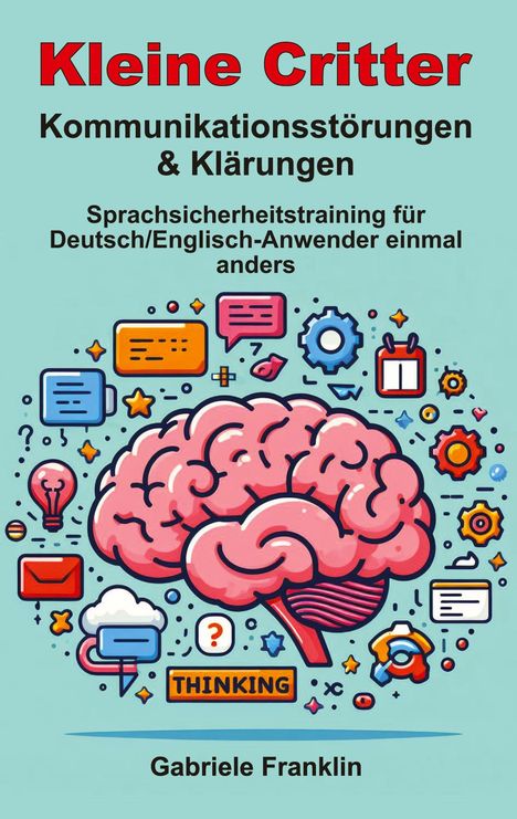 Gabriele Franklin: Kleine Critter ¿ Kommunikationsstörungen &amp; Klärungen, Buch