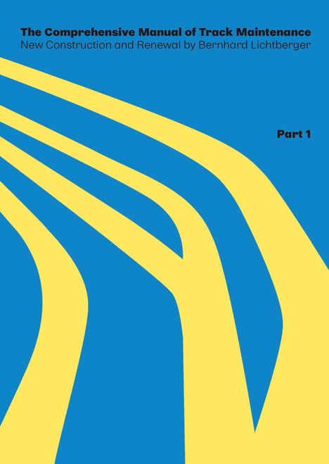 Bernhard Lichtberger: The Comprehensive Manual of Track Maintenance VOLUME 1, Buch