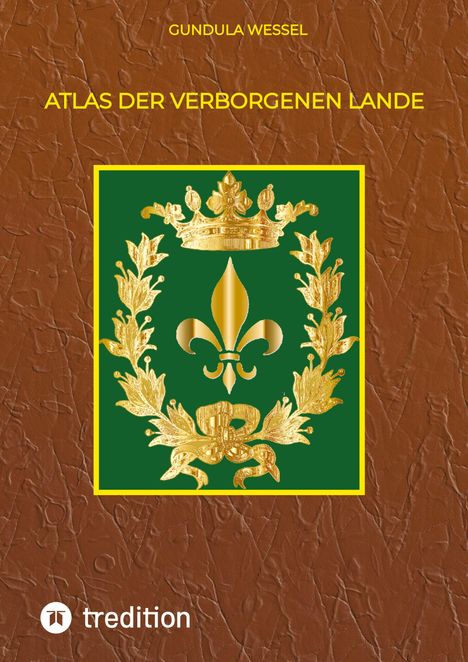 Gundula Wessel: Atlas der Verborgenen Lande, Buch