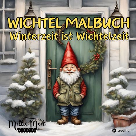 Millie Meik: Wichtel Malbuch Winterzeit ist Wichtelzeit, Lustige Geschenkidee zum Wichteln, Adventzeit, Nikolaustag, Weihnachtsgeschenk für Erwachsene, Jugendliche, Kinder unter 15 Euro, Buch