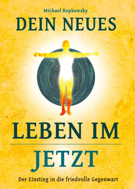 Michael Repkowsky: Dein neues Leben im Jetzt!, Buch