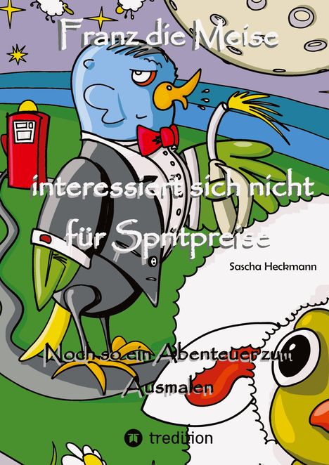 Sascha Heckmann: Franz die Meise interessiert sich nicht für Spritpreise, Buch