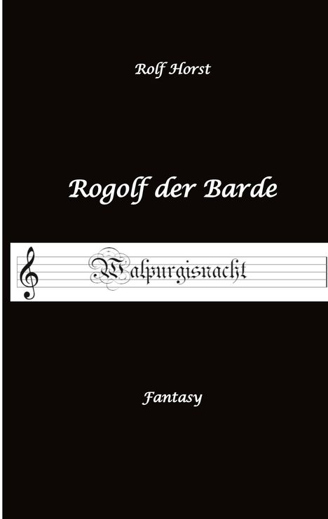 Rolf Horst: Rogolf der Barde - Halloween, Hexen, Harz, Brocken, Dämonen, Magier, Amulette, Pentagramm, Silberdolch, Schwert, Pfeil, Bogen, Ritual, Buch