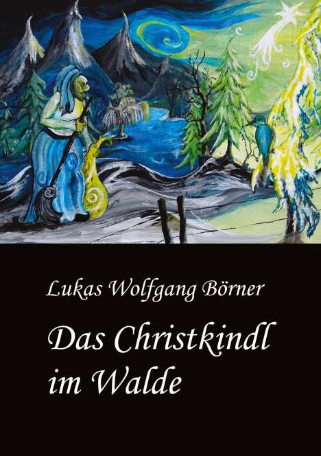 Lukas Wolfgang Börner: Das Christkindl im Walde, Buch