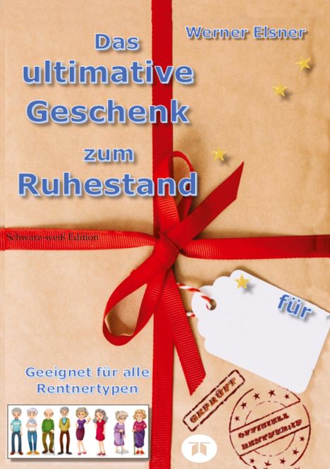 Werner Elsner: Das ultimative Geschenk zum Ruhestand, Buch