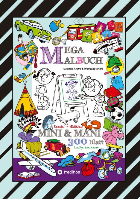 Wolfgang André: Mega Malbuch - Special Edtiton - 300 Seiten Mit Lustigen Motiven - Abenteuer Mit Mini &amp; Mani - Spannende Themen, Buch
