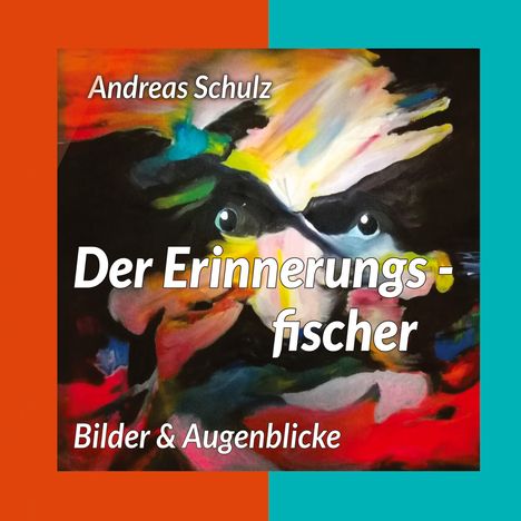 Andreas Schulz: Der Erinnerungsfischer, Buch
