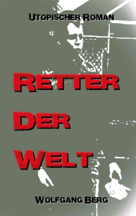 Wolfgang Berg: Retter der Welt, Buch