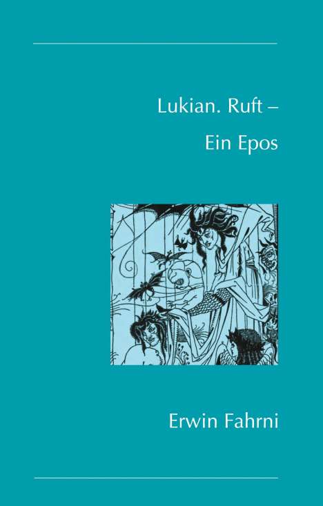 Erwin Fahrni: Lukian. Ruft ¿ Ein Epos, Buch