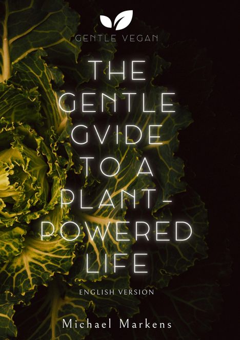 Michael Markens: The Gentle Guide to a Plant-Powered Life, Buch