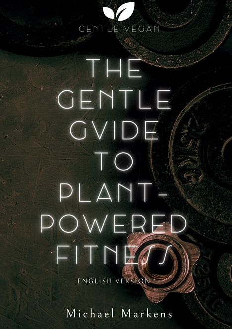 Michael Markens: The Gentle Guide to Plant-Powered Fitness, Buch