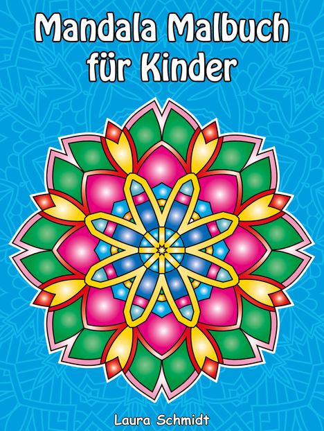 "Mandala Malbuch für Kinder", "Laura Schmidt", bunte Mandala-Illustration auf blauem Hintergrund.