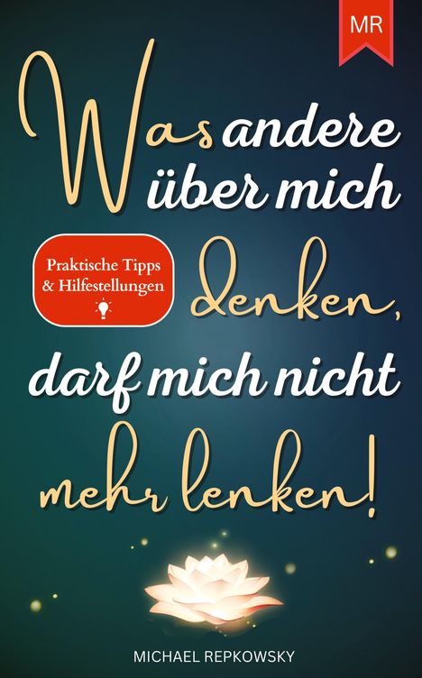 Michael Repkowsky: Was andere über mich denken, darf mich nicht mehr lenken!, Buch