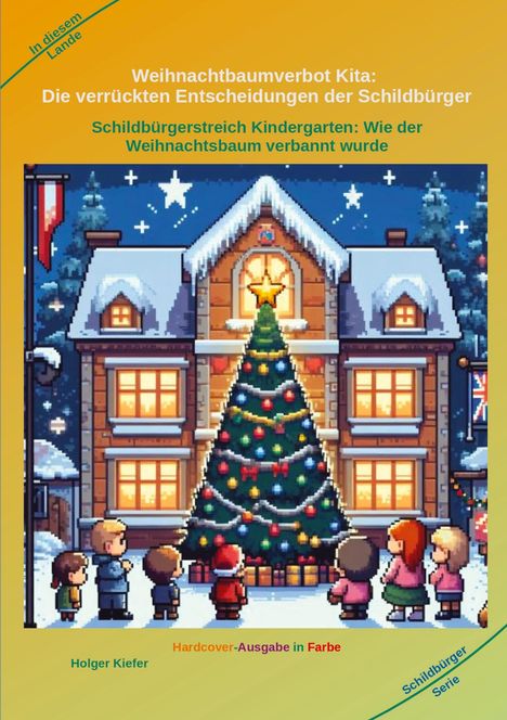 Holger Kiefer: Weihnachtbaumverbot Kita: Die verrückten Entscheidungen der Schildbürger, Buch