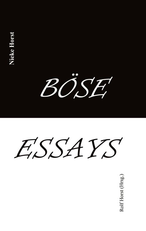 Nieke Horst: Böse Essays - Autismus, Psychotherapie, PTBS, Sucht, Alkoholismus, Neurodiversität, Postwachstum, Zen, Christenheit, Permakultur, Ökologie, ökolog. Fußabdruck, Diversität, Trauma, Insomnie, Buch