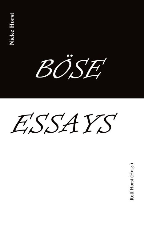 Nieke Horst: Böse Essays - Autismus, Psychotherapie, PTBS, Sucht, Alkoholismus, Neurodiversität, Postwachstum, Zen, Christenheit, Permakultur, Ökologie, ökolog. Fußabdruck, Diversität, Trauma, Insomnie, Buch