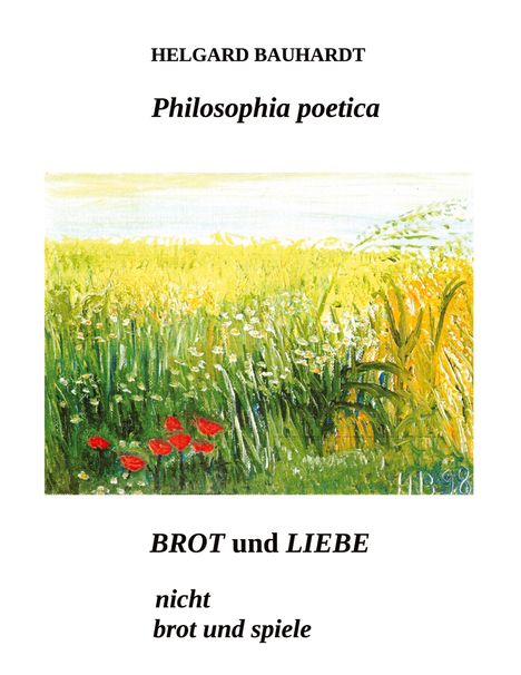 Helgard Bauhardt: Brot und Liebe, nicht Brot und Spiele, Buch