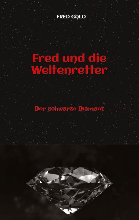 Fred Galo: Fred und die Weltenretter - ein witziger, turbulenter Fantasyroman für junge Leserinnen und Leser ab 12 Jahren, Buch