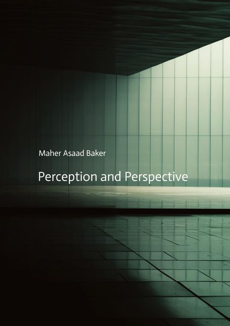Maher Asaad Baker: Perception and Perspective, Buch